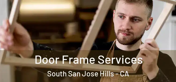 Door Frame Services South San Jose Hills - CA