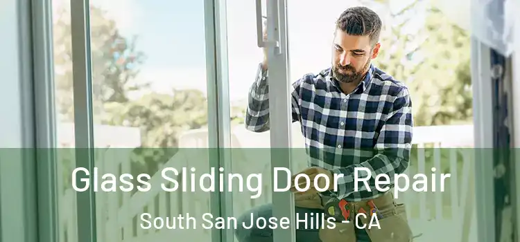 Glass Sliding Door Repair South San Jose Hills - CA